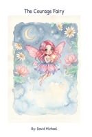 The Courage Fairy B0H4ZWNNK3 Book Cover