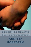 Een echte relatie: Door liefde gedreven 1517650399 Book Cover