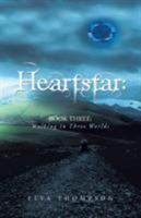 Heartstar: Book Three: Walking in Three Worlds 1532041152 Book Cover