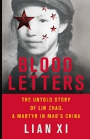 Blood Letters: The Untold Story of Lin Zhao, a Martyr in Mao's China 1541644239 Book Cover