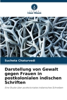 Darstellung von Gewalt gegen Frauen in postkolonialen indischen Schriften (German Edition) 6208214386 Book Cover