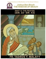 THE WISDOM OF SIRACH - Part Four: THE PRAYER [Sir. 33- Sir. 43] (Patristic Commentary on the Old Testament) B0H2V2W86N Book Cover