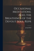 Occasional Meditations. Also, the Breathings of the Devout Soul. Repr 1022672606 Book Cover