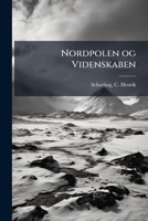 Nordpolen Og Videnskaben: Til Belysning AF Cook-Sagen 1287677703 Book Cover
