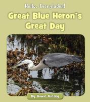 Great Blue Heron's Great Day 1534157344 Book Cover