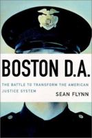 Boston D. A.: The Battle To Transform the American Justice System 1575001462 Book Cover