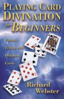 Playing Card Divination For Beginners: Fortune Telling with Ordinary Cards (For Beginners) 0738702234 Book Cover