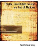 Charter, Constitution by-laws ans List of Members 1140081799 Book Cover