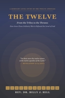 The Twelve: From the Tribes to the Thrones — How Jesus Chose Ordinary Men to Refound the Israel of God B0H7KV2R48 Book Cover