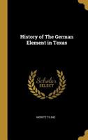 History of the German Element in Texas from 1820-1850 1016222580 Book Cover