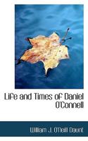 Life and Times of Daniel O'Connell 1296404676 Book Cover