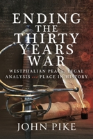 Ending the Thirty Years War: Westphalian Peace, Legal Analysis and Place in History 1399078216 Book Cover