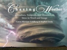 Chasing Weather: Tornadoes, Tempests, and Thunderous Skies in Word and Image 1888160829 Book Cover