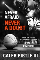 Never Afraid, Never A Doubt: The Legacy of Hall of Fame Basketball Coach Hershel Kimbrell B08WJY7W17 Book Cover