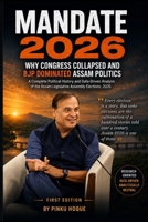 MANDATE 2026: Why Congress Collapsed and BJP Dominated Assam Politics 9359177431 Book Cover