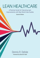 Lean Healthcare: A Practice Guide for Executing Lean Improvements with Real-World Case Studies 1951058445 Book Cover