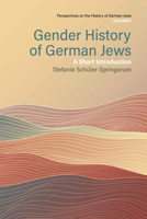Gender History of German Jews: A Short Introduction (Perspectives on the History of German Jews, 1) 1805392867 Book Cover