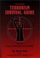The Complete Terrorism Survival Guide: How to Travel, Work and Live in Safety 1578231302 Book Cover