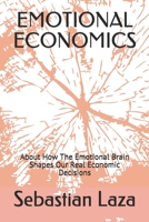 Emotional Economics : About How the Emotional Brain Shapes Our Real Economic Decisions 1678958387 Book Cover