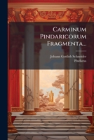 Carminum Pindaricorum Fragmenta... (Latin Edition) 1024599132 Book Cover
