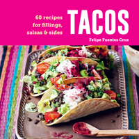 Tacos: 60 recipes for fillings, salsas & sides 178879589X Book Cover