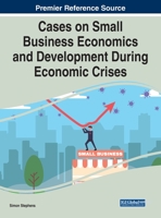 Cases on Small Business Economics and Development During Economic Crises 1799876586 Book Cover