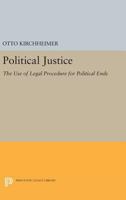 Political Justice: The Use of Legal Procedure for Political Ends 0691622671 Book Cover
