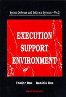 Execution Support Environment (System Software and Software Systems, Vol 2) 9810212550 Book Cover
