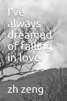 I've always dreamed of falling in love. B08HG8YG5W Book Cover