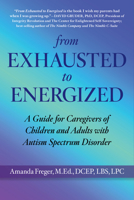 From Exhausted to Energized: The Autism Spectrum Disorder Caregiver’s Guide 1590795679 Book Cover