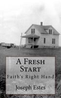 A Fresh Start: Faith's Right Hand 1543094325 Book Cover