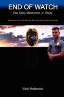 End of Watch: The Terry Melancon JR.Story 1425996477 Book Cover