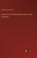 History of the Fifteenth Regiment New Jersey Volunteers 3385316510 Book Cover