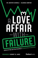 A Love Affair With Failure: When Hitting Bottom Becomes A Launchpad To Success 1955884323 Book Cover