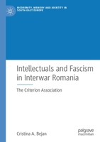 Intellectuals and Fascism in Interwar Romania: The Criterion Association 3030201643 Book Cover