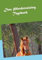 Das Pferdetraining Tagebuch (German Edition) 3749464952 Book Cover