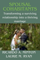 SPOUSAL COHABITANTS: TRANSFORMING A SURVIVING RELATIONSHIP INTO A THRIVING MARRIAGE B0CRHDTBN8 Book Cover