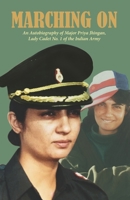 Marching On: An Autobiography of Major Priya Jhingan, Lady Cadet No.1 of The Indian Army 9391526101 Book Cover