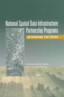 National Spatial Data Infrastructure Partnership Programs: Rethinking the Focus 0309076455 Book Cover