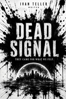 Dead Signal: They Came For What We Felt B0H561Q4ZX Book Cover