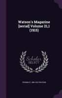 Watson's Magazine [serial] Volume 21,1 1149587768 Book Cover