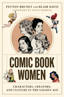 Comic Book Women: Characters, Creators, and Culture in the Golden Age 1477324127 Book Cover