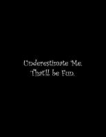 Underestimate Me. That'll be Fun: Line Notebook Handwriting Practice Paper Workbook 1099713994 Book Cover