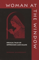 Woman at the Window: Biblical Tales of Oppression and Escape 0814326277 Book Cover