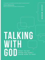 Talking with God: What to Say When You Don't Know How to Pray 1601429444 Book Cover