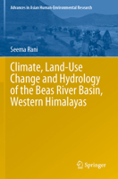 Climate, Land-Use Change and Hydrology of the Beas River Basin, Western Himalayas (Advances in Asian Human-Environmental Research) 3031295242 Book Cover