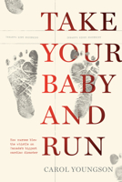 Take Your Baby And Run: How nurses blew the whistle on Canada’s biggest cardiac disaster 1773371053 Book Cover