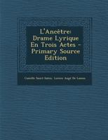 L'Ancêtre: Drame Lyrique En Trois Actes 1019232250 Book Cover