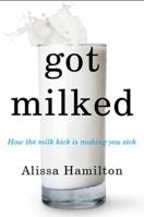 Got Milked? 0062362089 Book Cover