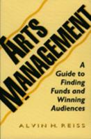 Arts Management: A Guide to Finding Funds and Winning Audiences 0930807324 Book Cover